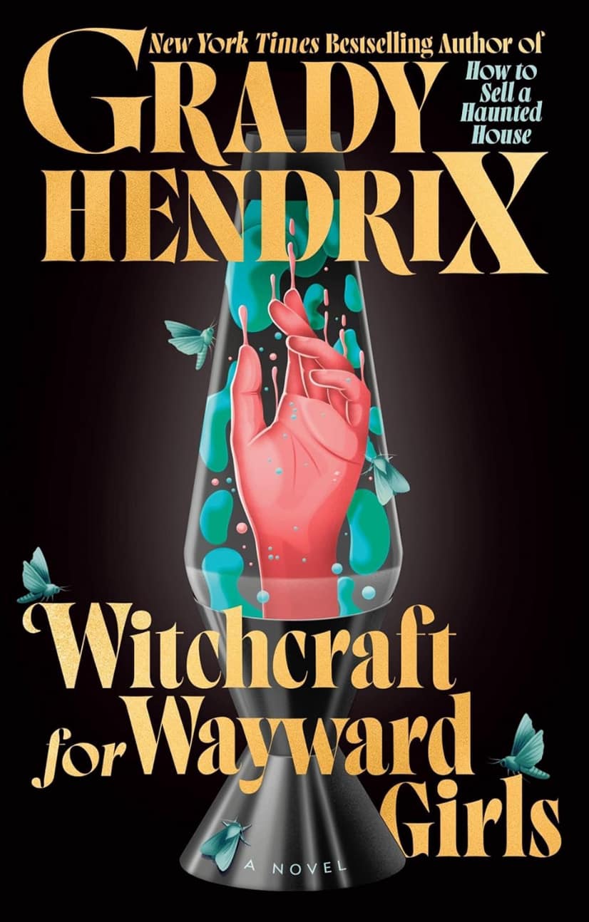 Witchcraft for Wayward Girls - Grady Hendrix
