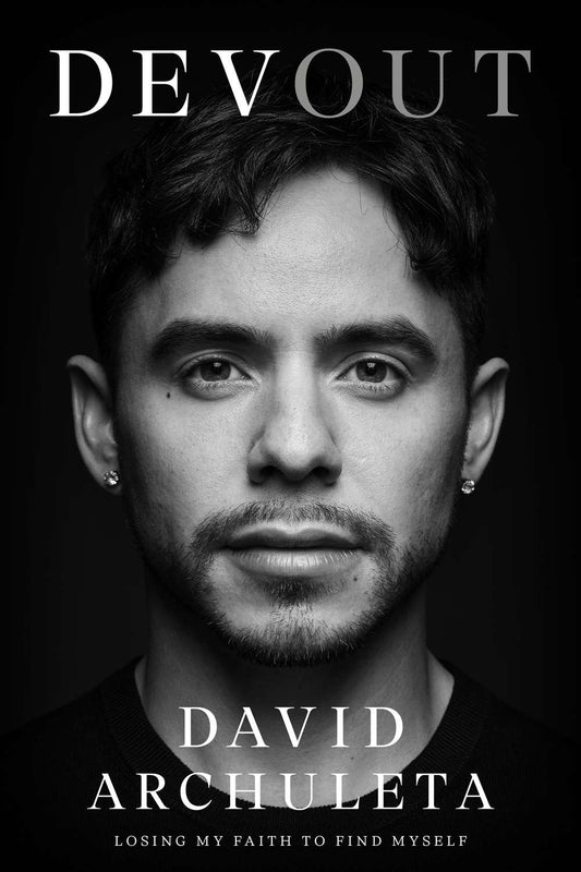 Devout: Losing My Faith to Find Myself - David Archuleta