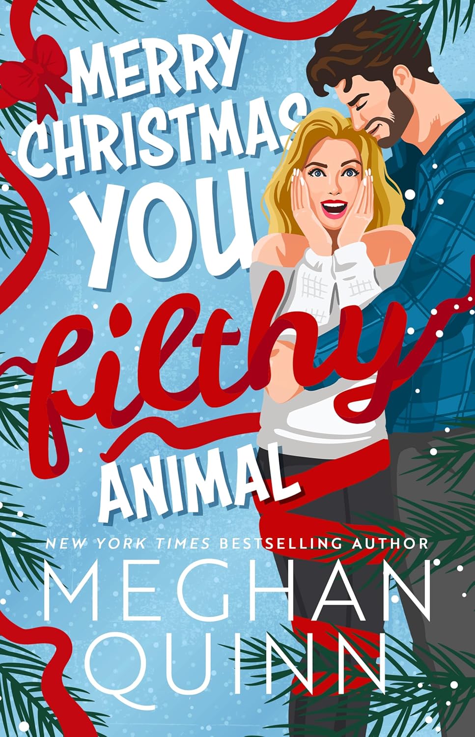 Merry Christmas, You Filthy Animal - Meghan Quinn