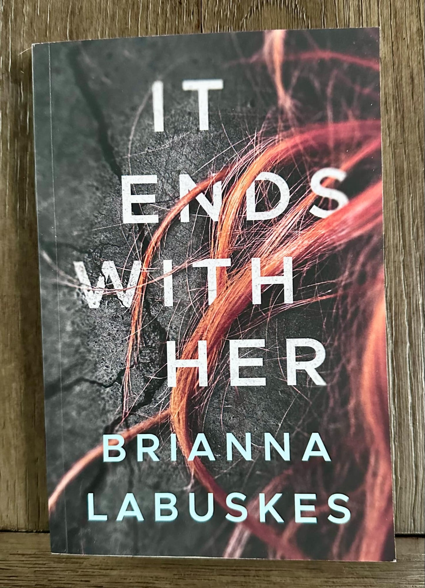 It Ends With Her - Brianna Labuskes